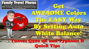 Get AWESOME Colors By Setting and Locking Auto White Balance - Yuneec Tip For Typhoon H and Q500 4K