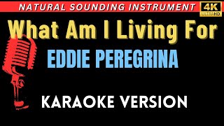 What Am I Living For - Eddie Peregrina (HD Karaoke Version)