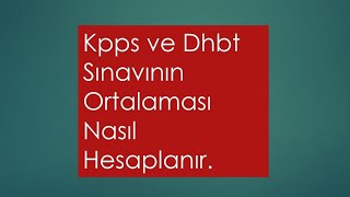 Kpps Ve Dhbt Sınavının Ortalaması Nasıl Hesaplanır. Hesap Makinası