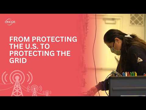 Oncor TV: From Protecting the U.S. to Protecting the Grid