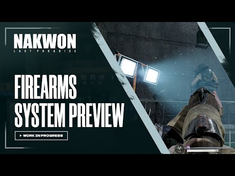FIREARMS SYSTEM PREVIEW - [DevTalk] l NAKWON: LAST PARADISE