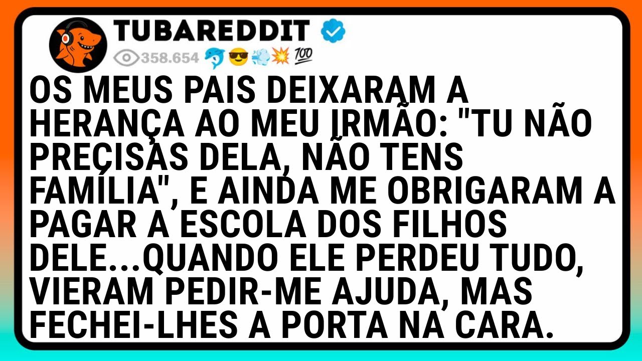 Os Meus Pais Deixaram A Herança Ao Meu Irmão: 