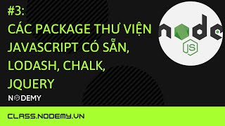 [Node js] | Lesson 3: available javascript library packages, lodash, chalk, jquery | Nodemy