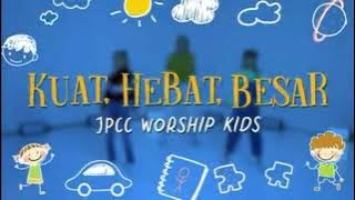Karaoke Kuat, Hebat, Besar - JPCC worship Kids