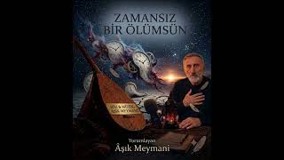 Zamansiz Bi̇r Ölümsün - Aşık Meymani̇ Resmi Söz & Müzik Aşık Meymani