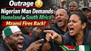“South Africans React Furiously 😳 After Nigerian Man Demands His Own Homeland! 🇿🇦🔥”