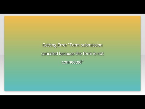 Getting Error "Form submission canceled because the form is not connected"