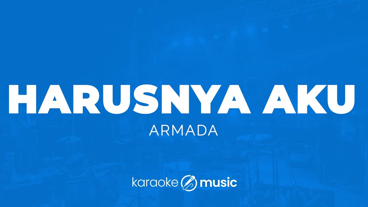 Harusnya Aku - Armada (KARAOKE VERSION)