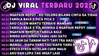 DJ TIKTOK TERBARU 2025🎵DJ NGAPAIN REPOT-KO TOLONG BILANG CINTA KA TIDAK🎵DJ TABOLA BALE X PICA PICA 2