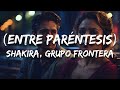 Shakira, Grupo Frontera - (Entre Paréntesis) (Letra / Lyrics)