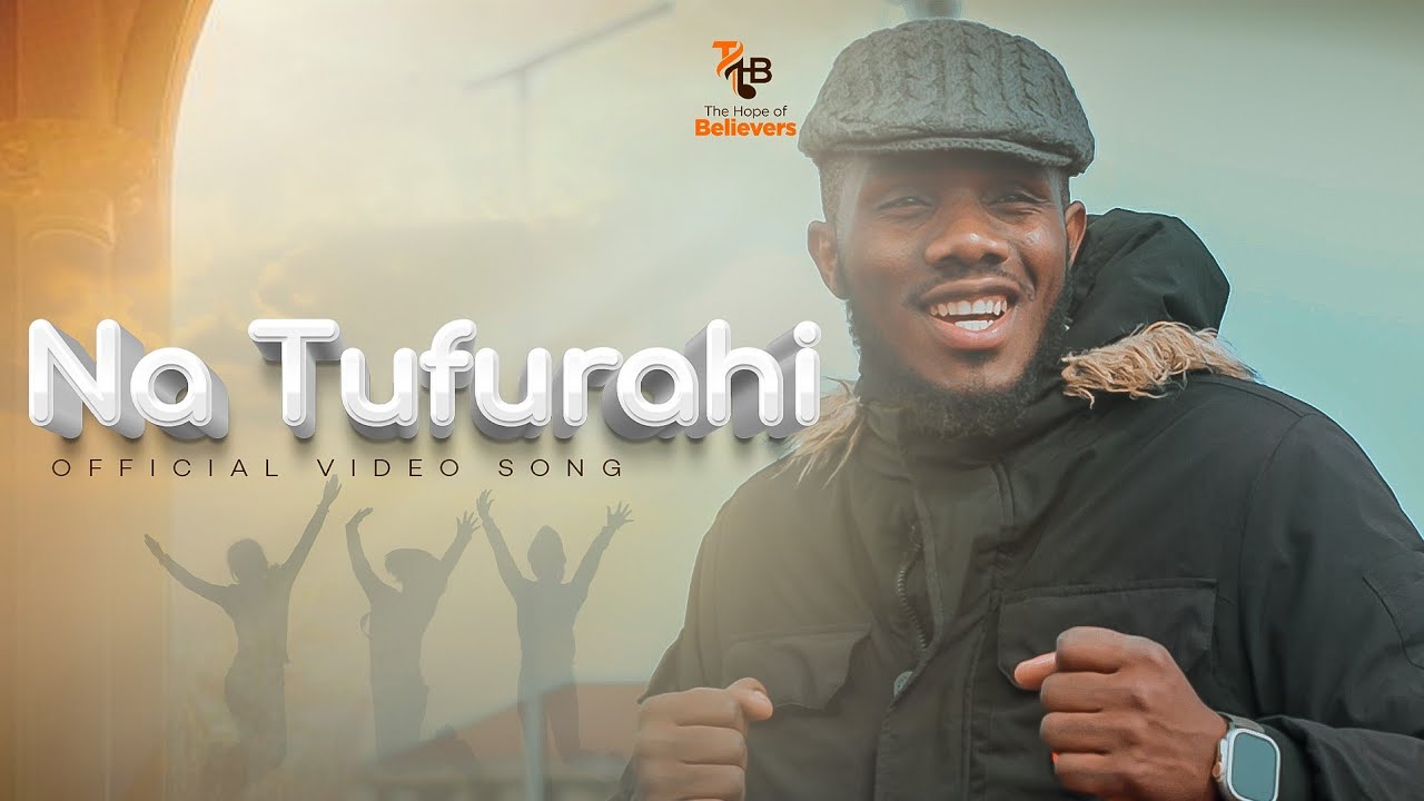 NA TUFURAHI - The Hope of Believers (Official Video 2026)