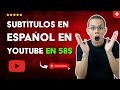 Cómo Poner SUBTÍTULOS en ESPAÑOL en YOUTUBE desde tu Computadora en 58S