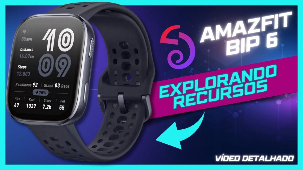 Amazfit Bip 6: O Guia Completo dos Recursos e Funcionalidades - Exploração Completa #amazfit