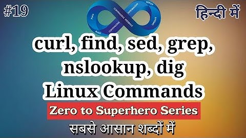 Advanced Commands(curl,find,sed,grep,nslookup,dig) in Linux in Hindi | Linux Tutorial for Beginner