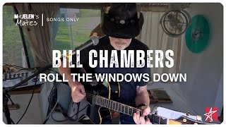 Bill Chambers - Roll The Windows Down | Majelen's Mates