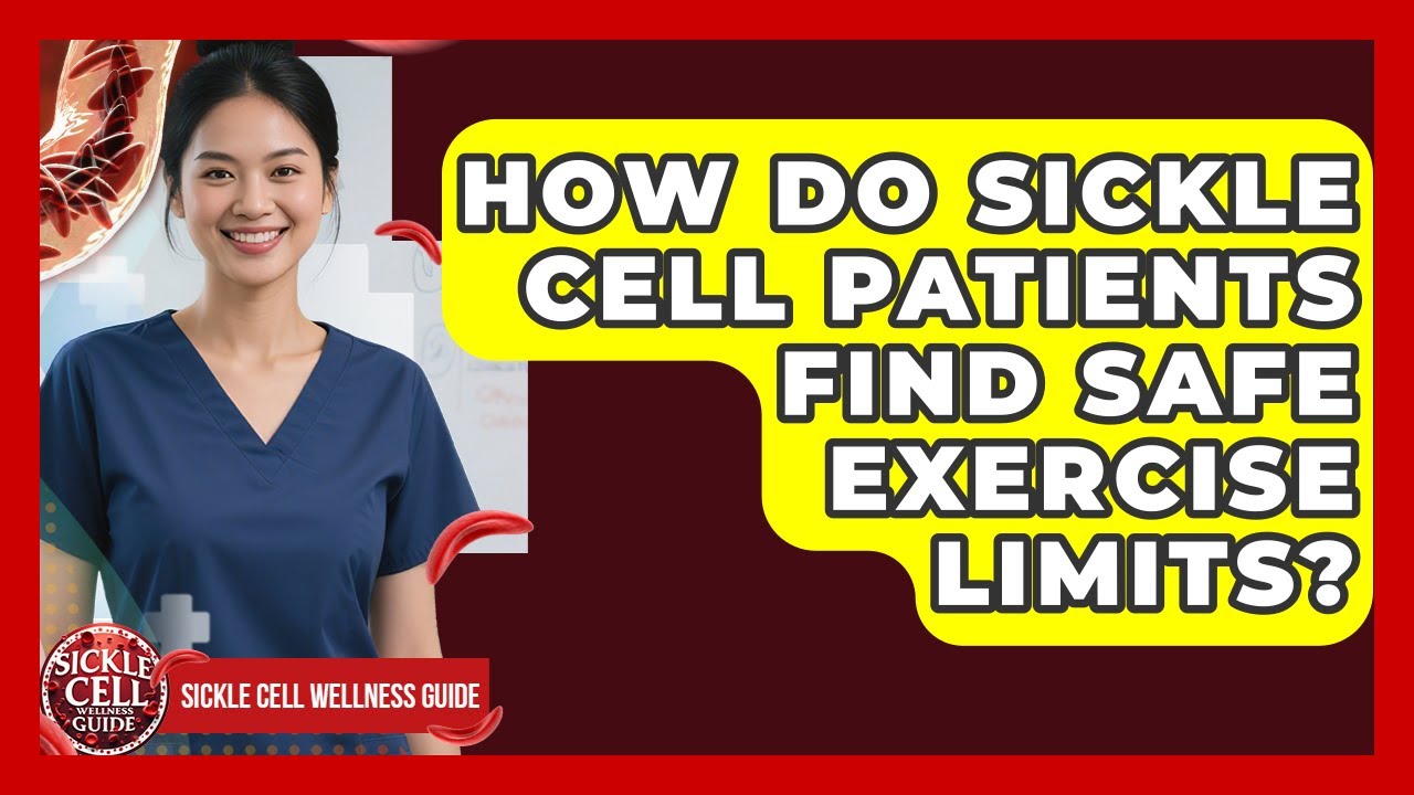 How Do Sickle Cell Patients Find Safe Exercise Limits? - Sickle Cell Wellness Guide