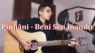 Pinhâni - Beni Sen İnandır (Cover)
