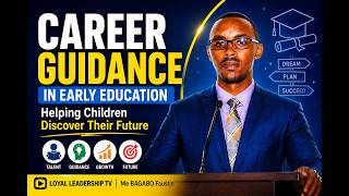 CAREER GUIDANCE IN EARLY EDUCATION | Me BAGABO Faustin ,Helping Children Discover Their Future