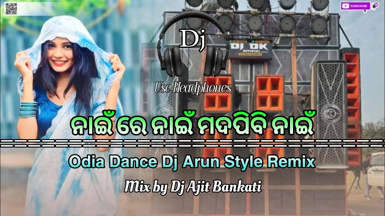 // Nai re nai madopibi nai // odia Dance Dj Arun Style Remix  // Mix By Dj Ajit Bankati  //