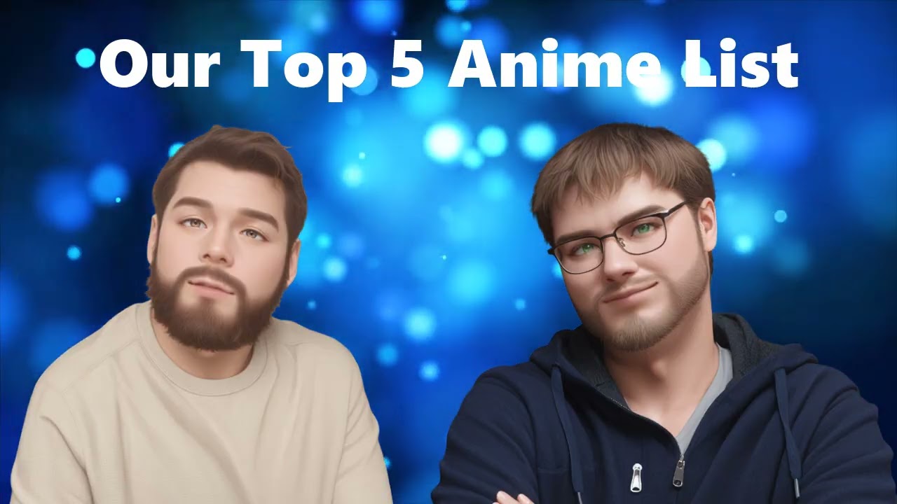 Our Top 5 Anime List!