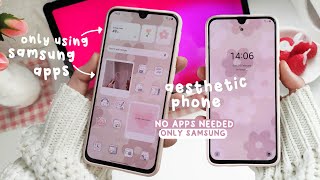 CUSTOMIZE MY PHONE WITH ME USING ONLY SAMSUNG APPS 💌 save storage and have an AESTHETIC PHONE 🌷