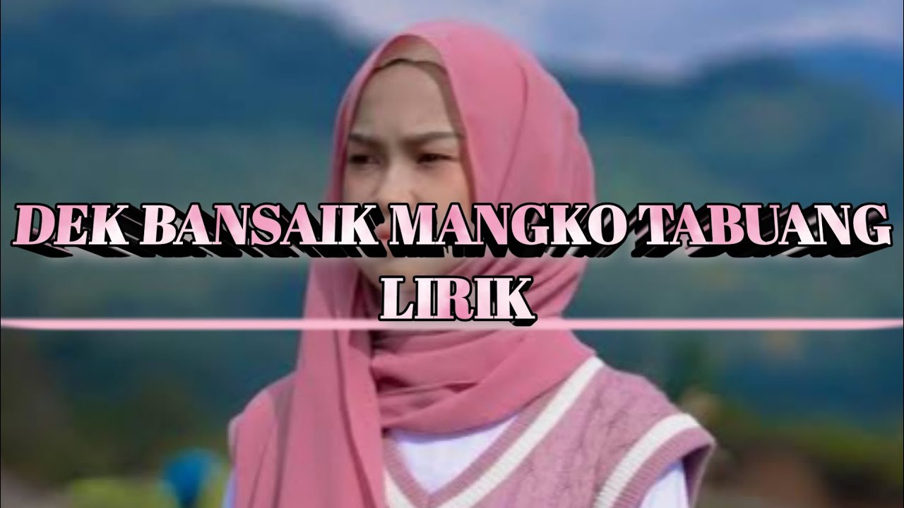 Dek Bansaik Mangko Tabuang_Dila Salih (Lirik Music Video)