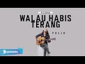 Felix irwan walau habis terang official music