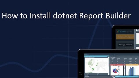 How to Install dotnet Report Builder - Getting Started Guide
