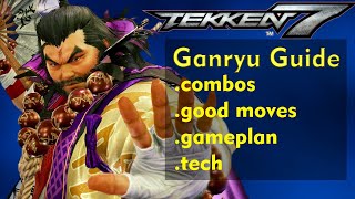 Tekken 7 - Ganryu Guide (Tech, Good Moves, and much more)