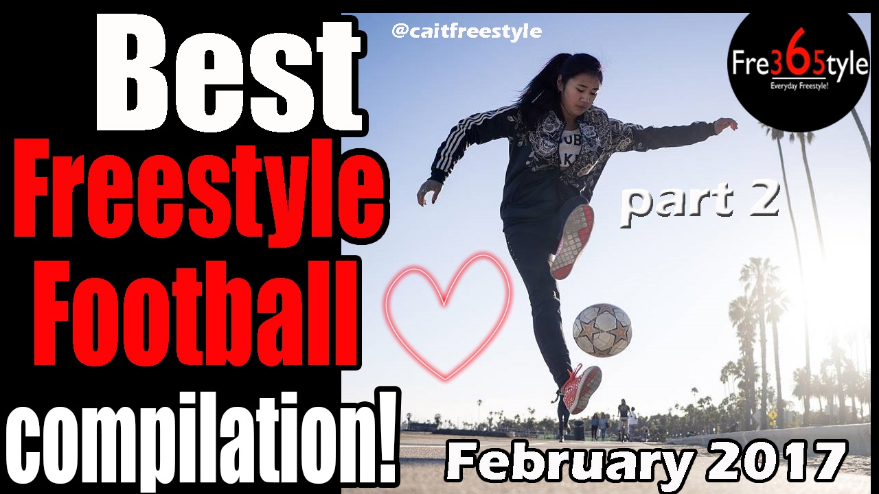 Best Freestyle Football Compilation \ February 2017 \ Part 2