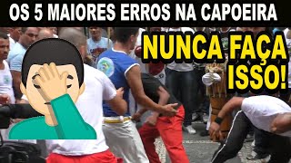 os 5 maiores erros na roda de capoeira (Não faça isso na roda de jeito nenhum)