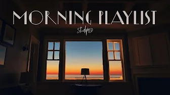 🌅 Calm Morning Playlist to Start Your Day Off Right [2 Hours]