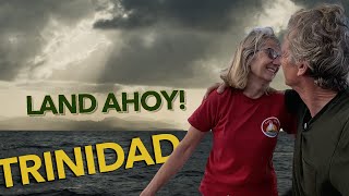 Land Ahoy! After a 2,000 mile ocean crossing, welcome to Trinidad  |   Ep110