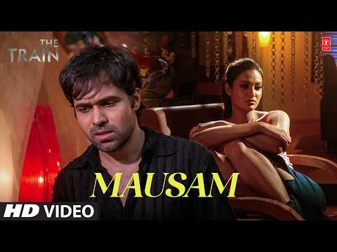 Mausam - Video Song | The Train | Mithoon | Emraan Hashmi, Sayali Bhagat, Geeta Basra