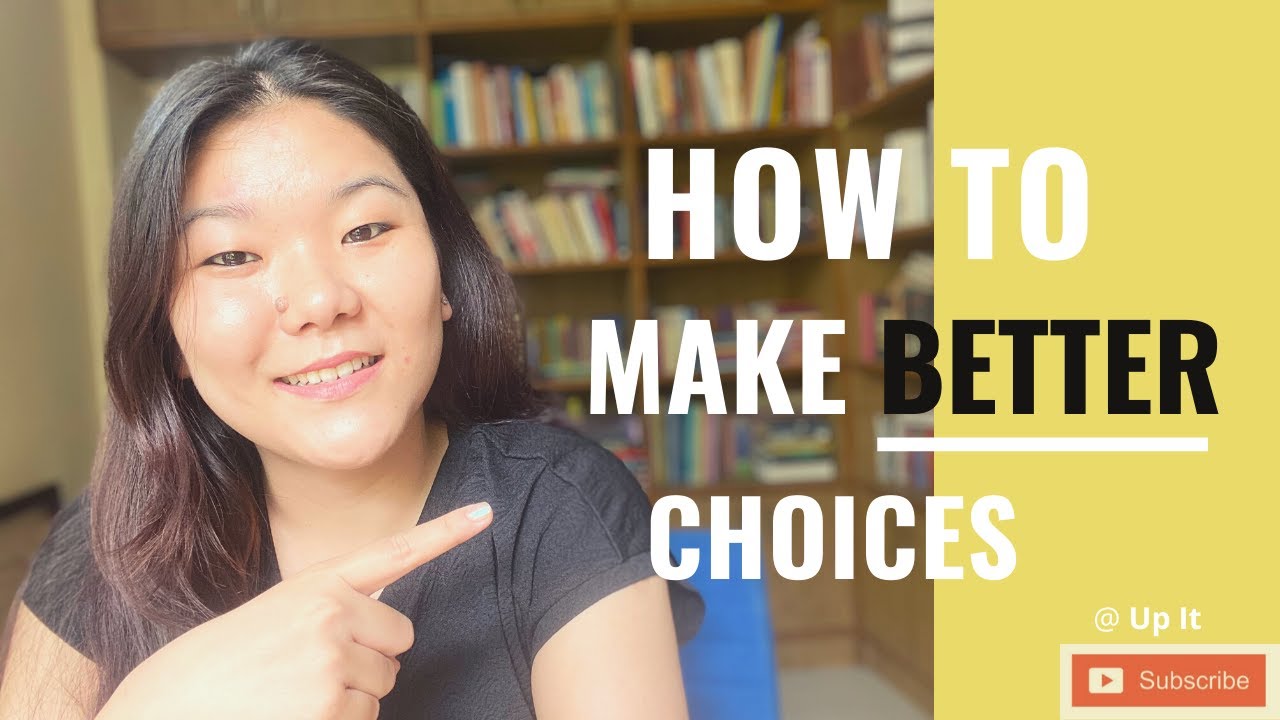 Make better choices in life. 5 Simple steps to make better choices ...