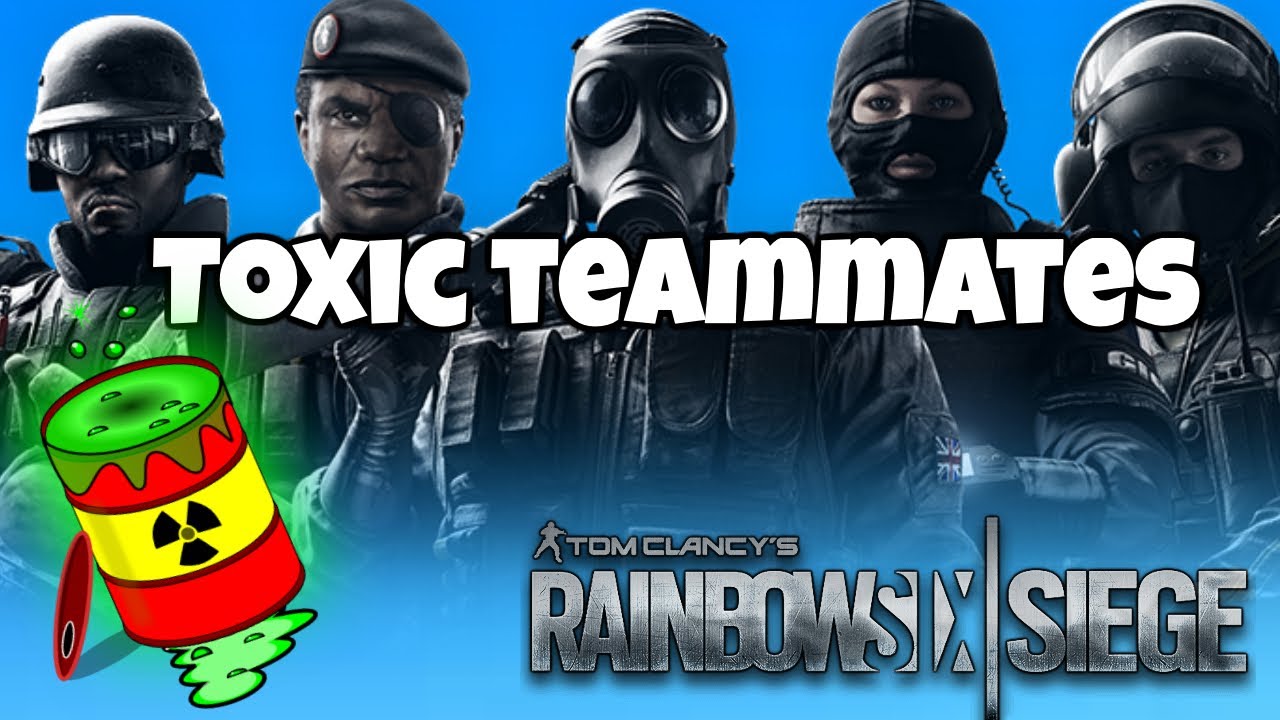 Toxic R6 TOXIC TEAMMATES | Rainbow Six Siege | Weekly Ranked Highlights #32 ...