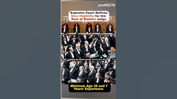 Minimum Age of 35 & 7years Experience as Criteria: Eligibility Criteria For Post of District Judge