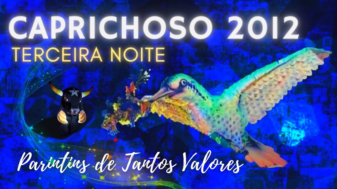 Festival Folclórico de Parintins 2012 🌠Boi Caprichoso 2012🌠 Terceira Noite