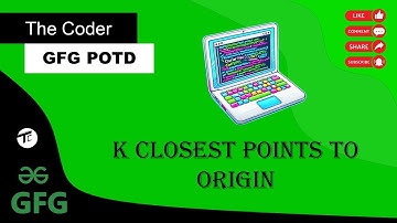 K Closest Points to Origin | GFG today POTD | GFG 160 Days of Problem Solving | GFG POTD DAY 96