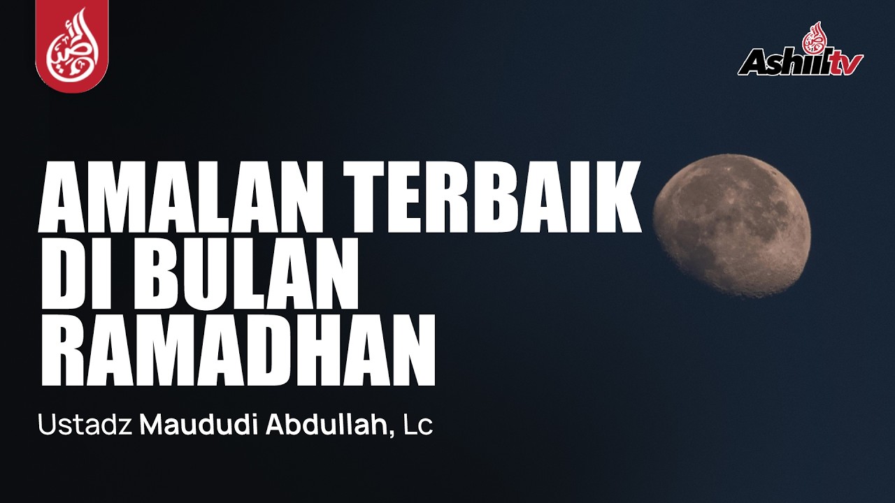 🔴 [LIVE] Amalan Terbaik di Bulan Ramadhan - Ustadz Maududi Abdullah, Lc حفظه الله