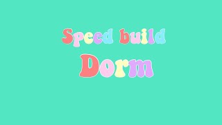 Dorm speed build bloxburg