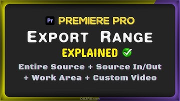Adobe Premiere Pro: Export RANGE Explained - Entire Source, Source In/Out, Work Area, Custom Video