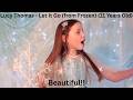 First Time Reaction To Lucy Thomas - Let It Go (from Frozen) (11 Years Old).