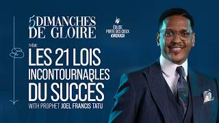 LES 21 LOIS INCONTOURNABLES DU SUCCÈS AVEC LE PROPHÈTE JOEL FRANCIS TATU
