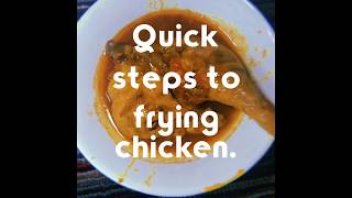 Quickest Steps To Frying Chickenfrom Home,Using Ingredients From Your Pantry.