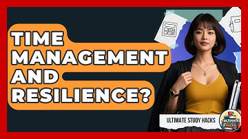 Time Management And Resilience? - Ultimate Study Hacks