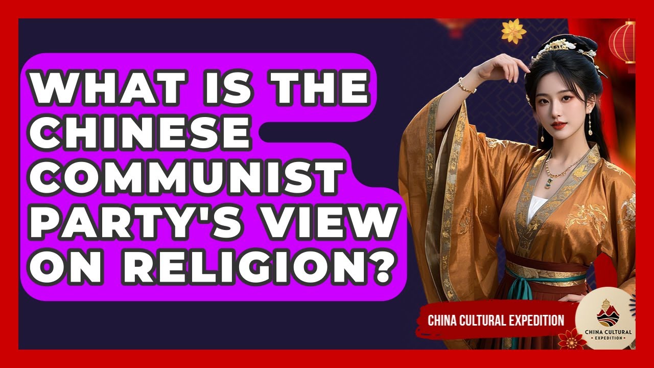 What Is The Chinese Communist Party's View On Religion? - China Cultural Expedition