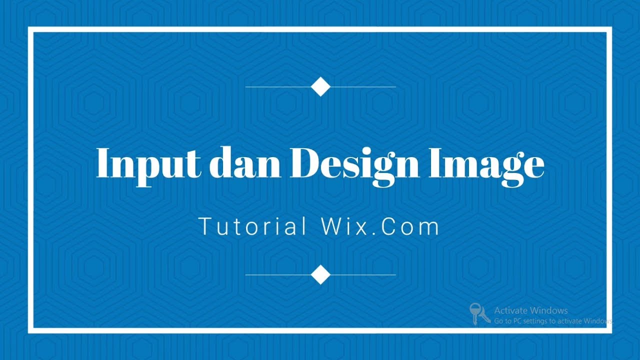 Tutorial Wix | Part 10 : Input dan Design Image