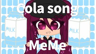 Cola song meme ×{lazy}×