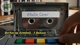 Berharap Kembali - 9 Banzai (Cover by ABeDe) | Nostalgia Band Binjai